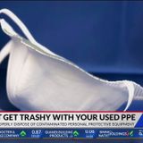 Don’t get trashy with your used PPE