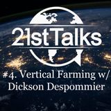 #4: Vertical Farming and the Future of Agriculture with Dickson Despommier - 21st Talks