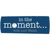 In the Moment - Lori Walsh