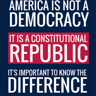 America is Not a Democracy, but a Republic. Thank Goodness