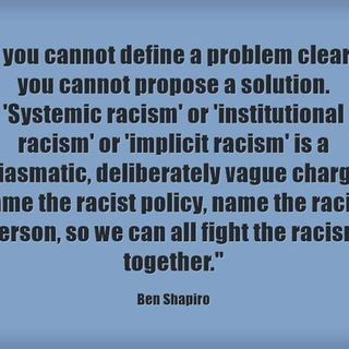 A Great Quote by Ben Shapiro on Systemic Racism and Why It Does not Exist