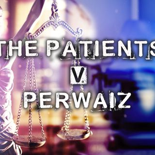 Chapter 1: The Patients v. Perwaiz