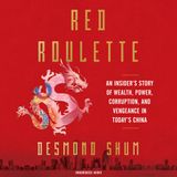 Review: Desmond Shum's Red Roulette | U.S.-China Perception Monitor