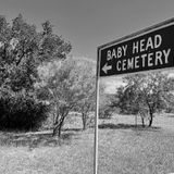 Texas Ghost Town: The Mysterious and Gruesome Story of Baby Head