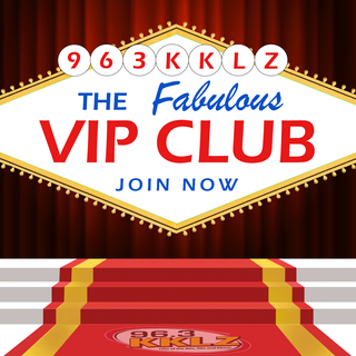 You Need To Be In The 96.3 KKLZ VIP Club