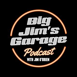 Big Jim's Garage podcast with Jim O'Brien