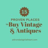 Where to Buy Vintage & Antiques: 15 Proven Places • Adirondack Girl @ Heart