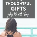 How to Give Thoughtful Gifts (Plus 10 Thoughtful Gift Ideas) » All Gifts Considered