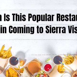 Popular Restaurant Chain Coming to Sierra Vista, Arizona. When Will It Open?