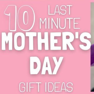 10 Last Minute Mother's Day Gift Ideas She Will Love