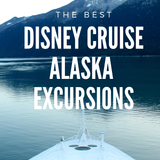 The Best Disney Alaska Cruise Excursions for the Whole Family