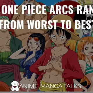 One Piece Best Arcs: All Arcs Ranked From Worst to Best.