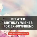 52+ Emotional Happy Belated Birthday Wishes for Ex-Boyfriend