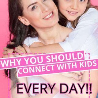 The Why of Connecting with Your Child