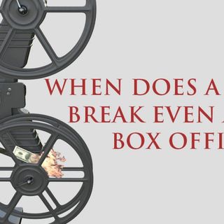 When Does a Movie Break Even At The Box Office?