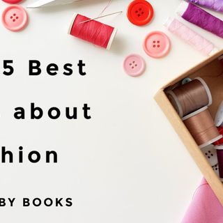 The 25 Best Books about Fashion - Broke by Books