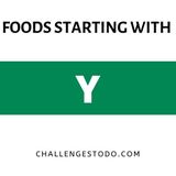 50+ Foods Beginning With Y – Challenges To Do