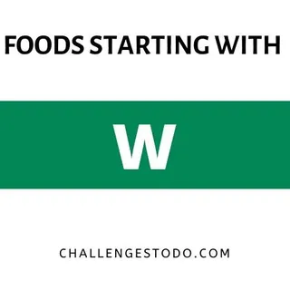 70+ Foods Beginning With W – Challenges To Do