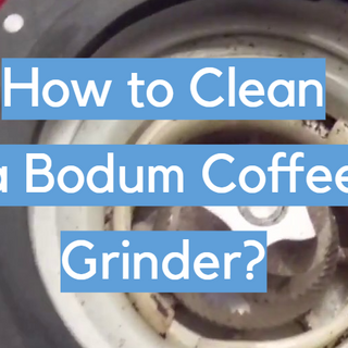 How to Clean a Bodum Coffee Grinder? - CleanerProfy