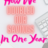 How We Doubled Our Savings Account In One Year