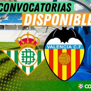 Jugadores convocados para el partido Betis y Valencia. Jornada 8.