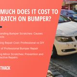 How Much to Repair a Scratched Bumper: Cost and Estimate Guide