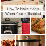 How To Make Meals When You're Disabled · Cozy Little House