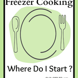 Tuesday Tips - Where do I start? Freezer Cooking