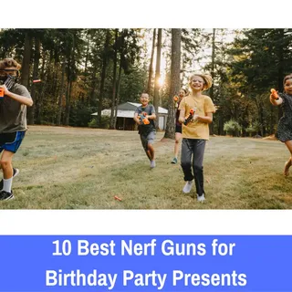 Best Nerf Guns For Birthday Party Presents - Top 10 Picks