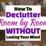 How To Declutter Your Home Room By Room Checklist, Tips and Action Plan