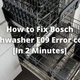 How to Fix Bosch Dishwasher E09 Error code [In 2 Minutes]