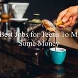 10 Best Jobs for Teens To Make Some Money