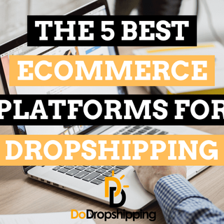 The 5 Best Ecommerce Platforms for Dropshipping in 2023