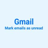 How to Mark Emails as Unread in Gmail (Desktop, iPhone, Android)