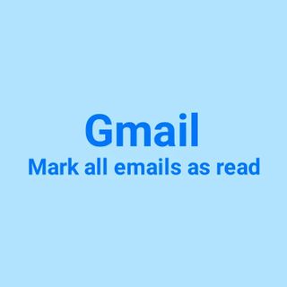 How to Mark All Emails as Read in Gmail (Desktop, iPhone, Android)