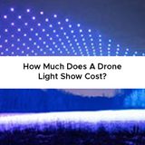 How Much Does A Drone Light Show Cost? Book a drone show