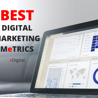 THE BEST 6 DIGITAL MARKETING METRICS YOUR BOSS CARES ABOUT - eDigital Agency