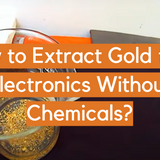 How to Extract Gold from Electronics Without Chemicals? - ElectronicsHacks