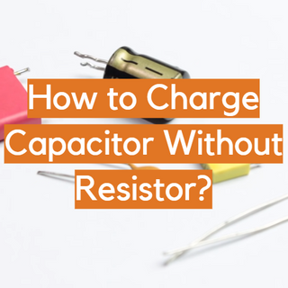 How to Charge Capacitor Without Resistor? (Guide) - ElectronicsHacks