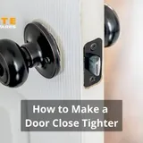 How to Make a Door Close Tighter in Simple Steps?