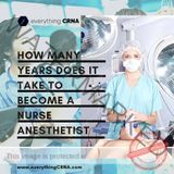 How Many Years Does it Take to Become a Nurse Anesthetist | Everything CRNA