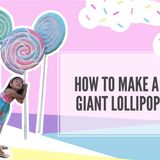 How to Make a Giant Lollipop