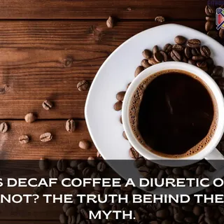 Is Decaf Coffee a Diuretic or Not? The Truth Behind the Myth.