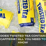 Does Twisted Tea Contain Caffeine? All You Need to Know