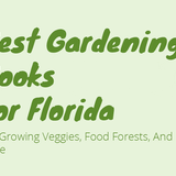 Best Gardening Books For Florida | Veggies & More