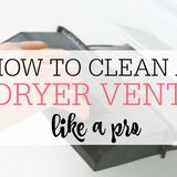 How To Clean Your Dryer Vent