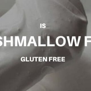 Is Marshmallow Fluff Gluten Free. Nutrition Facts and More