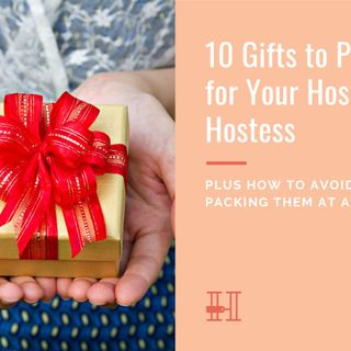 10 Gifts to Pack for Your Host or Hostess (plus how to avoid packing them at all)