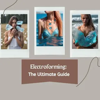 Electroforming: The Ultimate Guide