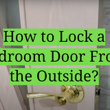 6 Ways to Lock a Bedroom Door From the Outside - HomeProfy